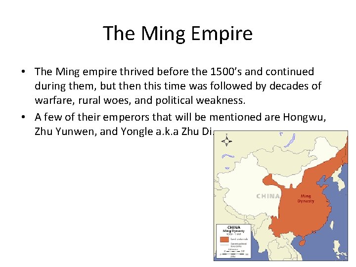 The Ming Empire • The Ming empire thrived before the 1500’s and continued during
