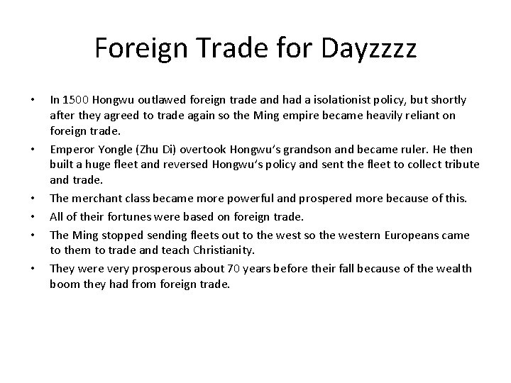 Foreign Trade for Dayzzzz • • • In 1500 Hongwu outlawed foreign trade and