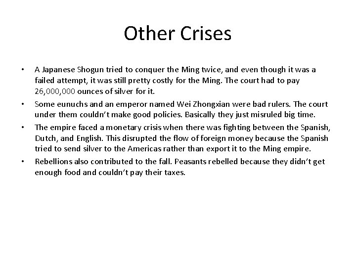 Other Crises • • A Japanese Shogun tried to conquer the Ming twice, and