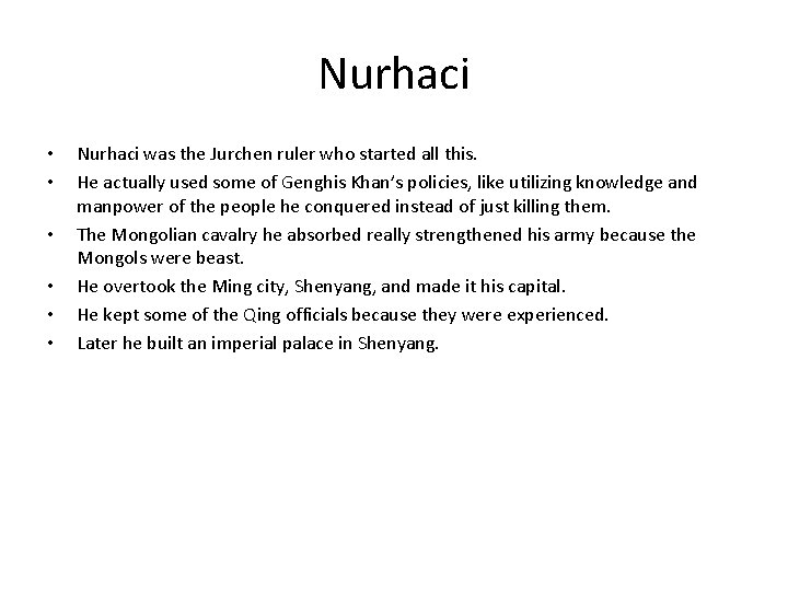 Nurhaci • • • Nurhaci was the Jurchen ruler who started all this. He