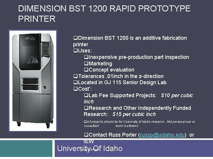 DIMENSION BST 1200 RAPID PROTOTYPE PRINTER q. Dimension BST 1200 is an additive fabrication