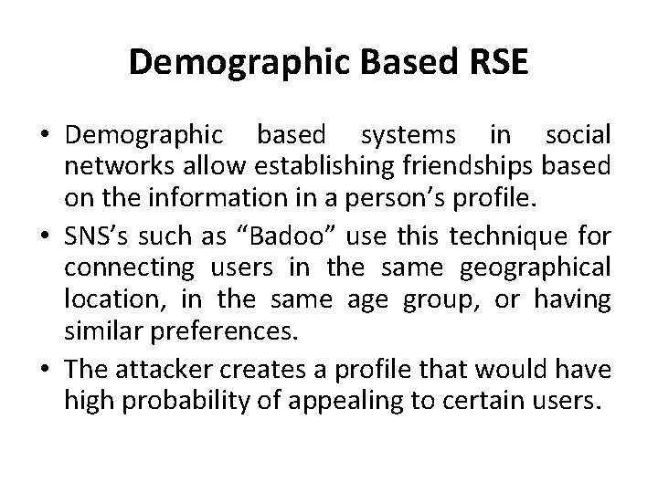 Demographic Based RSE • Demographic based systems in social networks allow establishing friendships based