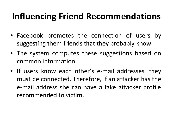 Inﬂuencing Friend Recommendations • Facebook promotes the connection of users by suggesting them friends