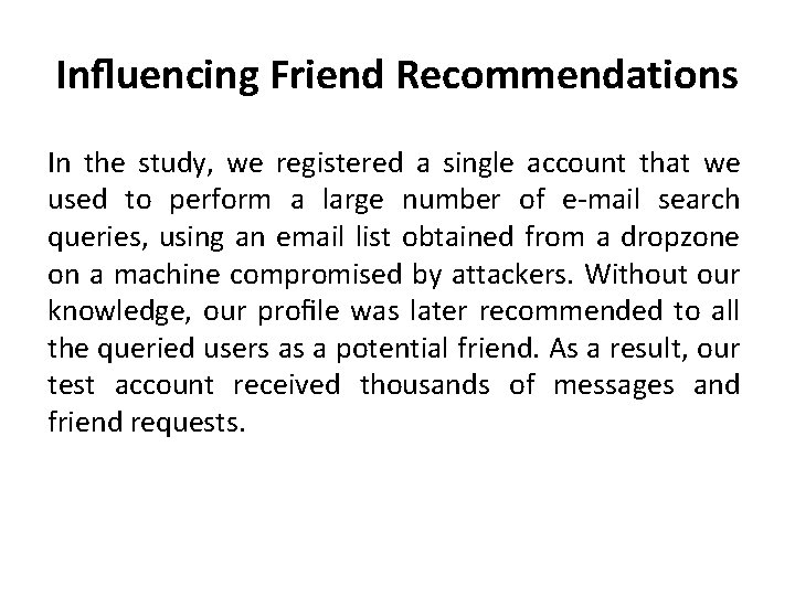 Inﬂuencing Friend Recommendations In the study, we registered a single account that we used