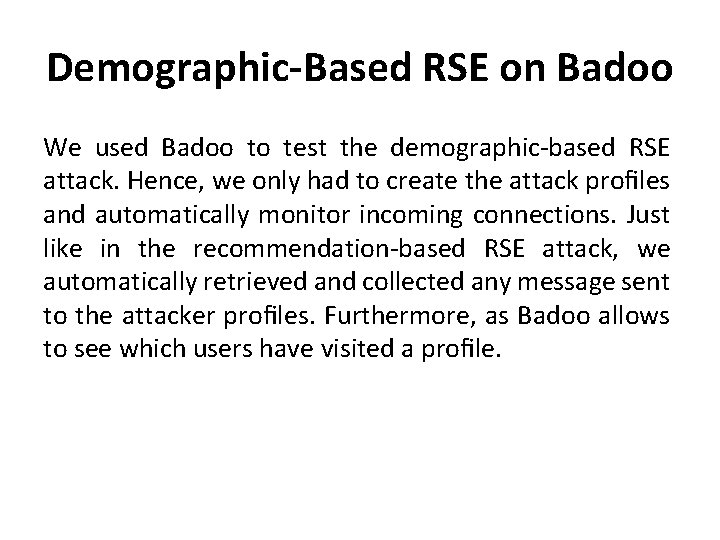 Demographic-Based RSE on Badoo We used Badoo to test the demographic-based RSE attack. Hence,