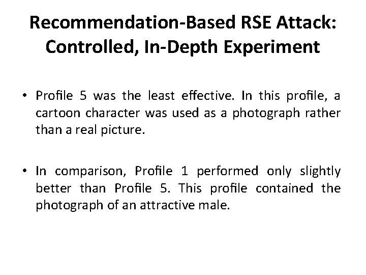 Recommendation-Based RSE Attack: Controlled, In-Depth Experiment • Proﬁle 5 was the least eﬀective. In