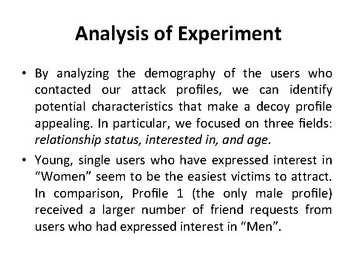 Analysis of Experiment • By analyzing the demography of the users who contacted our