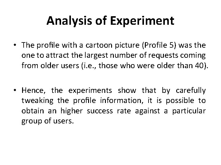 Analysis of Experiment • The proﬁle with a cartoon picture (Profile 5) was the