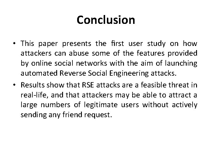 Conclusion • This paper presents the ﬁrst user study on how attackers can abuse