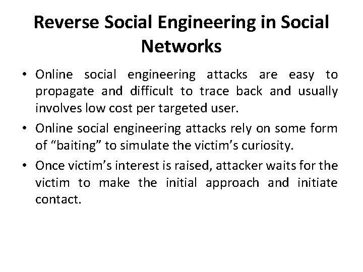 Reverse Social Engineering in Social Networks • Online social engineering attacks are easy to