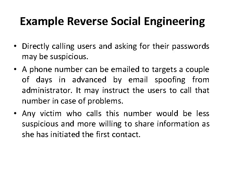 Example Reverse Social Engineering • Directly calling users and asking for their passwords may