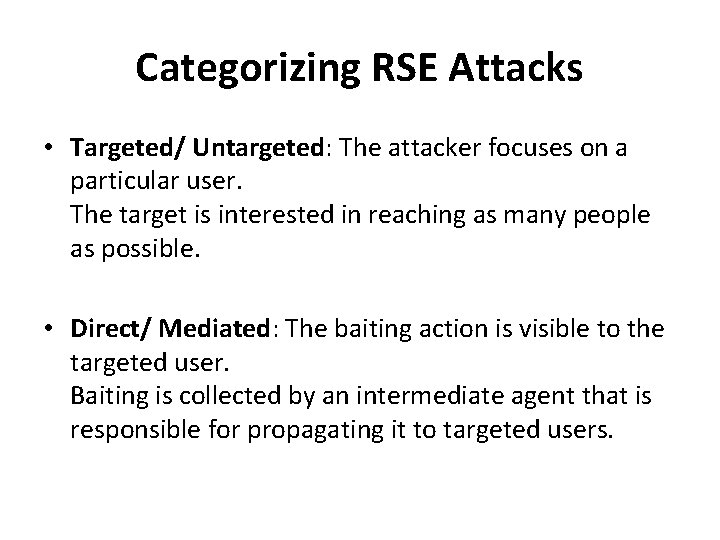 Categorizing RSE Attacks • Targeted/ Untargeted: The attacker focuses on a particular user. The