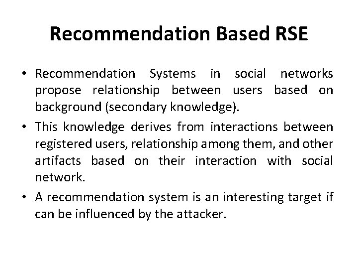 Recommendation Based RSE • Recommendation Systems in social networks propose relationship between users based