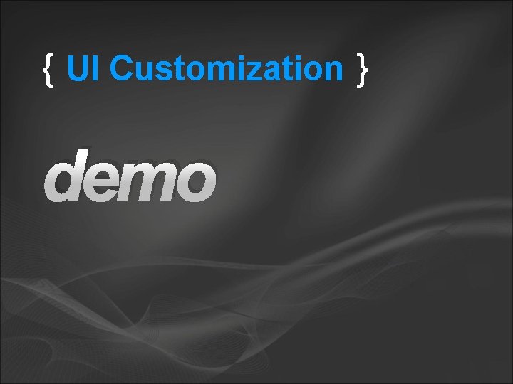{ UI Customization } demo 