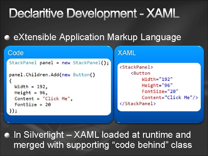 e. Xtensible Application Markup Language Code XAML In Silverlight – XAML loaded at runtime