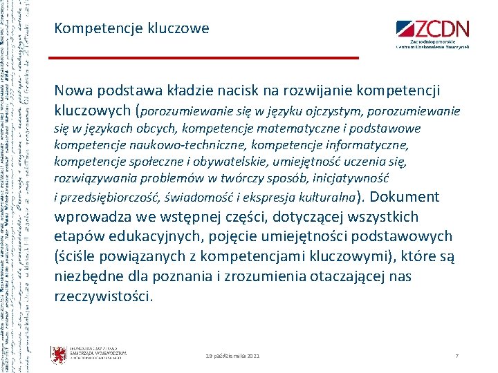 Kompetencje kluczowe Nowa podstawa kładzie nacisk na rozwijanie kompetencji kluczowych (porozumiewanie się w języku