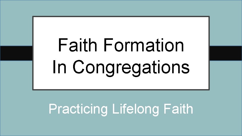 Faith Formation In Congregations Practicing Lifelong Faith 