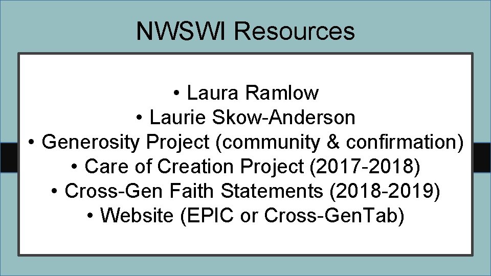 NWSWI Resources • Laura Ramlow • Laurie Skow-Anderson • Generosity Project (community & confirmation)