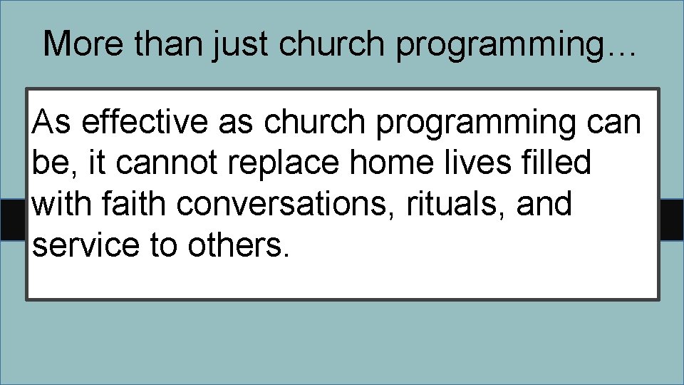 More than just church programming… As effective as church programming can be, it cannot