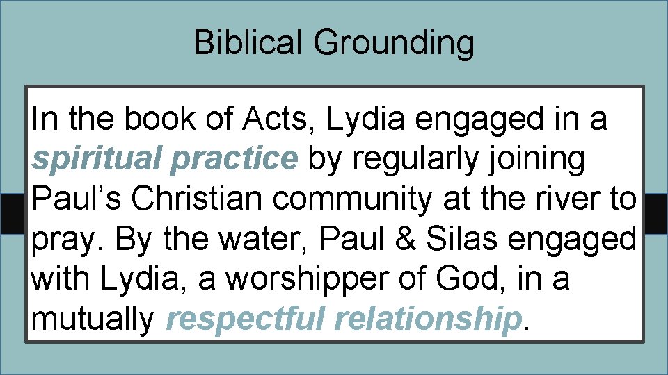 Biblical Grounding In the book of Acts, Lydia engaged in a spiritual practice by