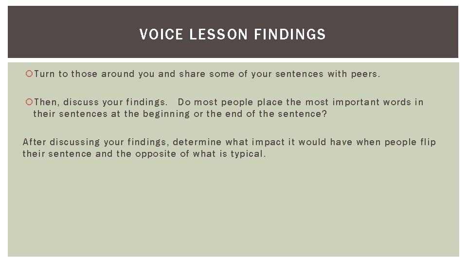 VOICE LESSON FINDINGS Turn to those around you and share some of your sentences
