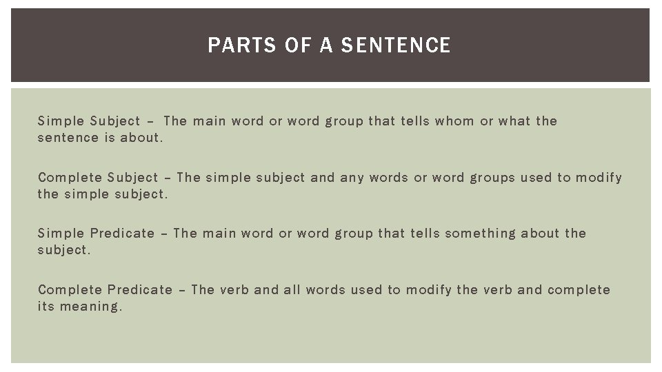 PARTS OF A SENTENCE Simple Subject – The main word or word group that