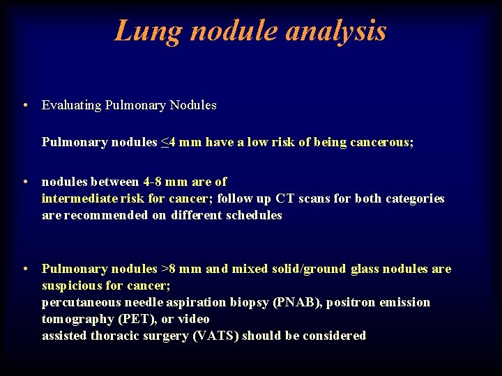 Lung nodule analysis • Evaluating Pulmonary Nodules Pulmonary nodules ≤ 4 mm have a