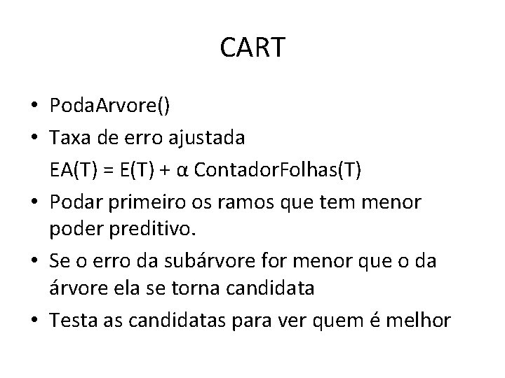 CART • Poda. Arvore() • Taxa de erro ajustada EA(T) = E(T) + α