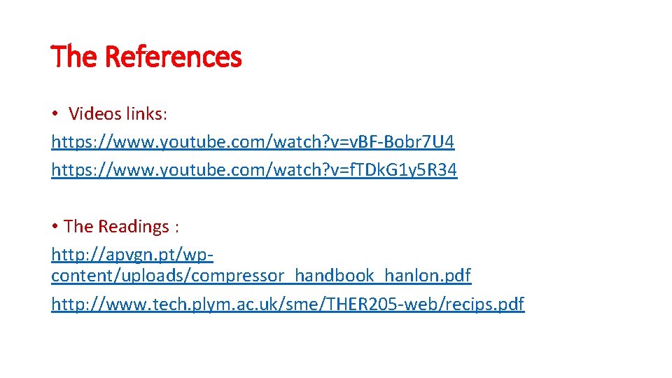 The References • Videos links: https: //www. youtube. com/watch? v=v. BF-Bobr 7 U 4