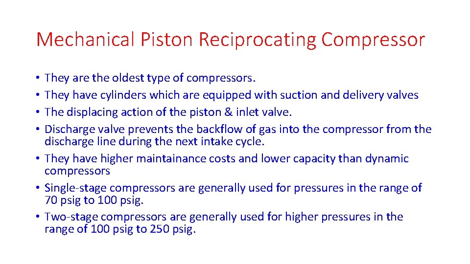 Mechanical Piston Reciprocating Compressor They are the oldest type of compressors. They have cylinders