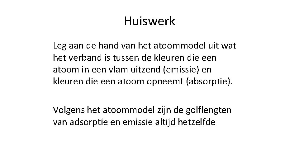 Huiswerk Leg aan de hand van het atoommodel uit wat het verband is tussen