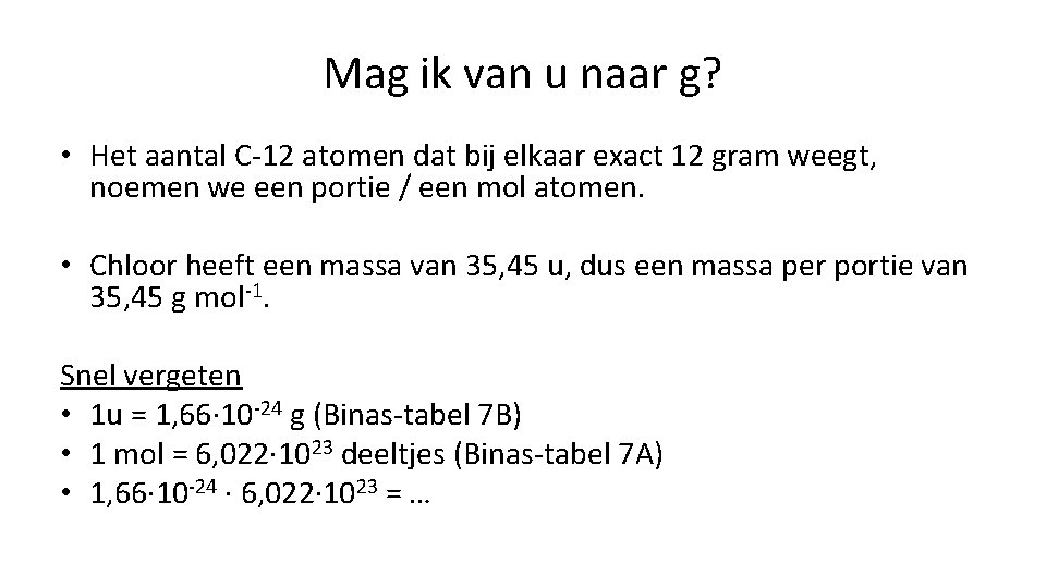 Mag ik van u naar g? • Het aantal C-12 atomen dat bij elkaar