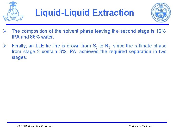 Liquid-Liquid Extraction Ø The composition of the solvent phase leaving the second stage is