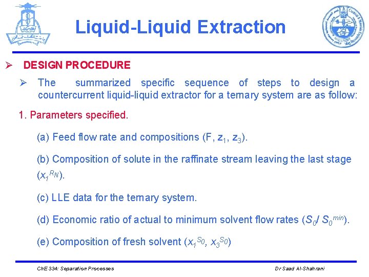 Liquid-Liquid Extraction Ø DESIGN PROCEDURE Ø The summarized specific sequence of steps to design