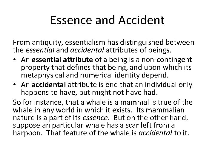 Essence and Accident From antiquity, essentialism has distinguished between the essential and accidental attributes