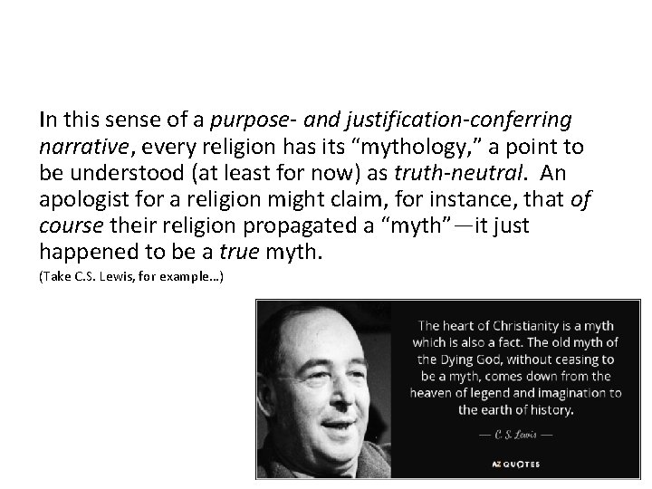 In this sense of a purpose- and justification-conferring narrative, every religion has its “mythology,
