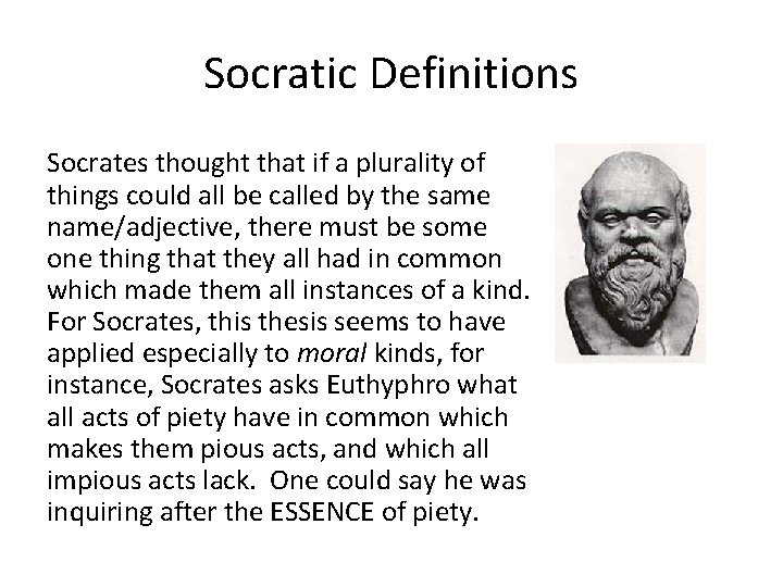 Socratic Definitions Socrates thought that if a plurality of things could all be called