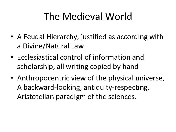 The Medieval World • A Feudal Hierarchy, justified as according with a Divine/Natural Law