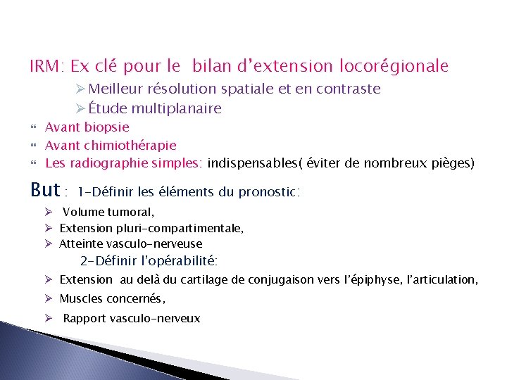 IRM: Ex clé pour le bilan d’extension locorégionale Ø Meilleur résolution spatiale et en