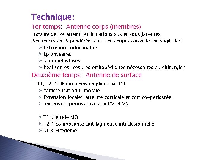 Technique: 1 er temps: Antenne corps (membres) Totalité de l’os atteint, Articulations sus et