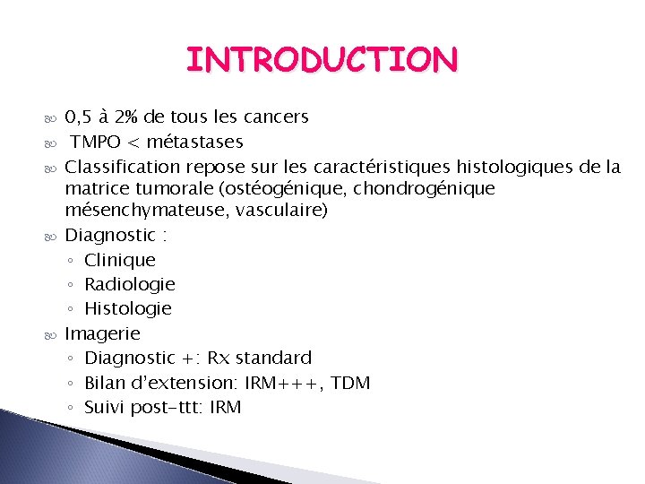 INTRODUCTION 0, 5 à 2% de tous les cancers TMPO < métastases Classification repose