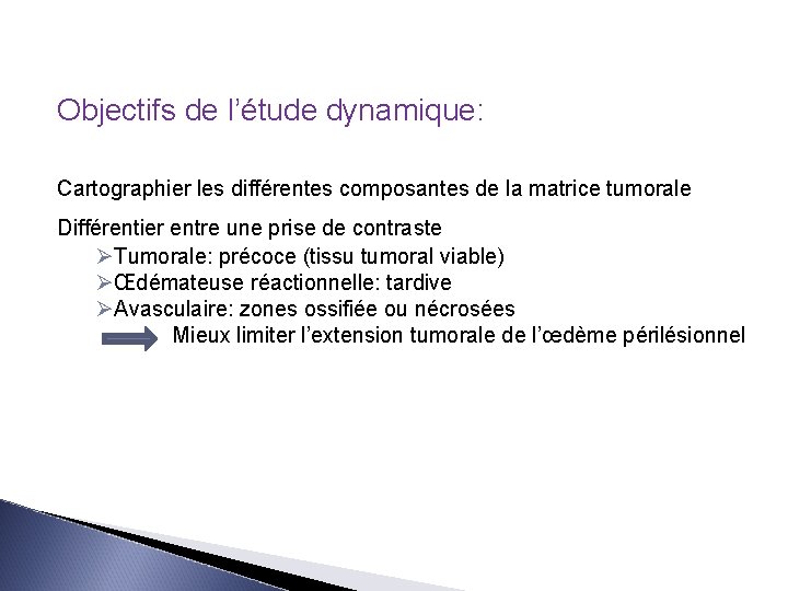 Objectifs de l’étude dynamique: Cartographier les différentes composantes de la matrice tumorale Différentier entre