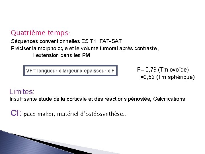 Quatrième temps: Séquences conventionnelles ES T 1 FAT-SAT Préciser la morphologie et le volume