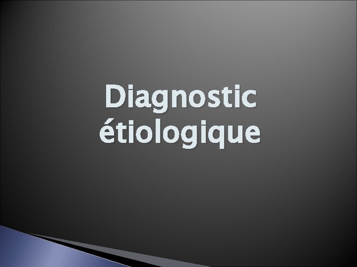 Diagnostic étiologique 