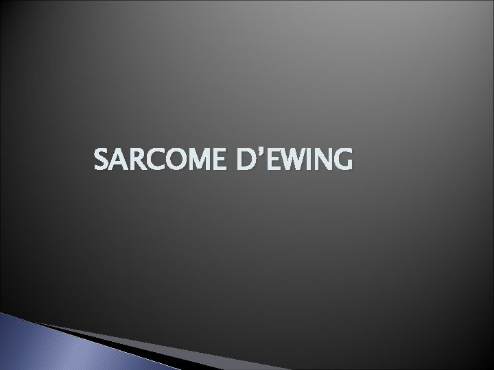 SARCOME D’EWING 