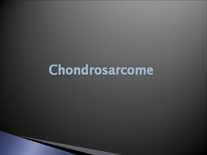 Chondrosarcome 