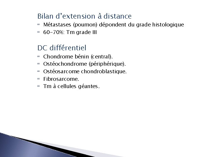 Bilan d’extension à distance Métastases (poumon) dépondent du grade histologique 60 -70%: Tm grade