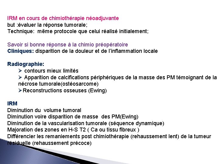 IRM en cours de chimiothérapie néoadjuvante but : évaluer la réponse tumorale; Technique: même