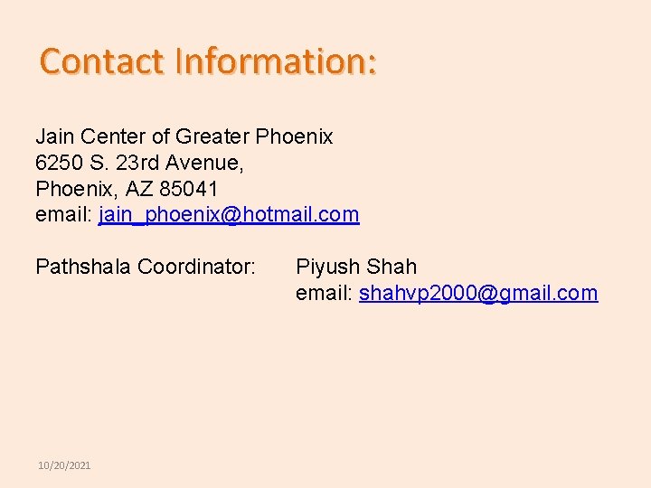 Contact Information: Jain Center of Greater Phoenix 6250 S. 23 rd Avenue, Phoenix, AZ