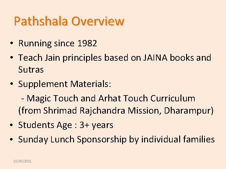 Pathshala Overview • Running since 1982 • Teach Jain principles based on JAINA books